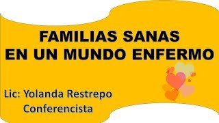 FAMILIAS SANAS EN UN MUNDO ENFERMO Ensenanza para la familia escueladominical yolandarestrepo [upl. by Eissirk]