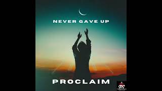 ProclaimNever Gave Up [upl. by Shanan]