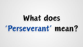 What does Perseverant mean [upl. by Eindys]