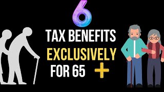 Six Exclusive Tax Benefits to Seniors Aged 65 Plus [upl. by Zorine115]