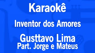 Karaokê Inventor dos Amores  Gusttavo Lima Part Jorge e Mateus [upl. by Swithbart]