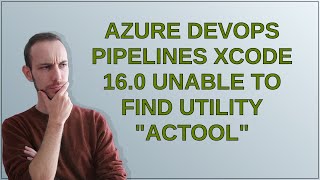 Azure DevOps Pipelines XCode 160 unable to find utility quotactoolquot [upl. by Strain265]