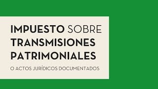 Impuesto sobre transmisiones patrimoniales [upl. by Nidnerb]