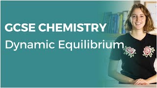 Dynamic Equilibrium  91 GCSE Chemistry  OCR AQA Edexcel [upl. by Sudnac]