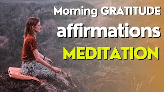 Morning GRATITUDE Affirmations 15 Minutes  Start Your Day with a Grateful Heart [upl. by Roxanne]