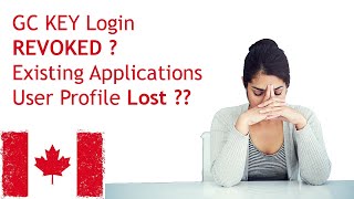 Recover Your Revoked GC Key Account Profile And Existing Visa Applications  Canada Visa [upl. by Duquette901]