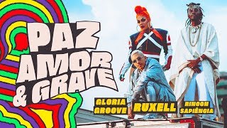 Ruxell Gloria Groove e Rincon Sapiência  Paz Amor e Grave [upl. by Sirovart]