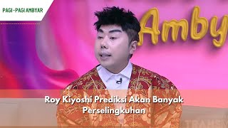 Roy Kiyoshi Prediksi Akan Banyak Perselingkuhan  PAGI PAGI AMBYAR 8124 P1 [upl. by Rick]