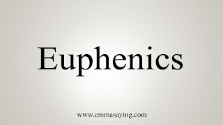 How To Say Euphenics [upl. by Twum]