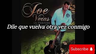 Joe Veras  Espero Que Vuelvas Video Lyrics Letra [upl. by Dorlisa]