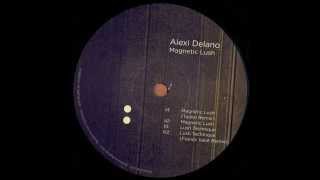 Alexi Delano  Magnetic Lush Tadeo Remix [upl. by Sisak]