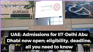 UAE  Admissions for IIT Delhi Abu Dhabi now open eligibility deadline all you need to know [upl. by Svoboda863]