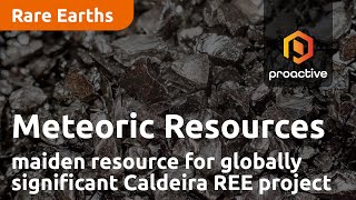 Meteoric Resources talks maiden resource for globally significant Caldeira REE project [upl. by Suinuj]