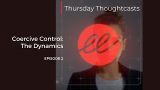 Coercive Control The Dynamics – Episode 2 [upl. by Blatt351]