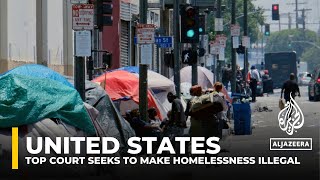 Homeless in the US Supreme Court seeks to make homelessness illegal [upl. by Essile760]