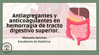 Antiagregantes y anticoagulantes en hemorragia digestiva superior [upl. by Anirok]