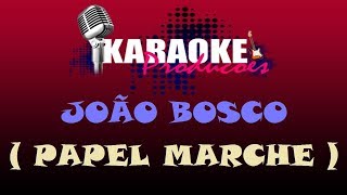 JOÃO BOSCO  PAPEL MARCHE  KARAOKE [upl. by Vinny]