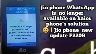 Jio phone WhatsApp is no longer available on kaios phones solution 😀  Jio phone new update F220B [upl. by Gaivn]