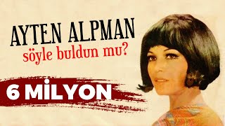 Söyle Buldun mu Ayten Alpman [upl. by Ellehcen]