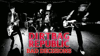 Dirtbag Republic  BAD DECISIONS [upl. by Meihar]