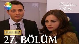 Dudaktan Kalbe 27 Bölüm FULL HD [upl. by Auhs]