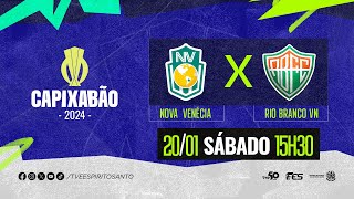 Capixabão Série A 2024  Nova Venécia FC x Rio Branco FC  20012024  15h30 [upl. by Eednim234]