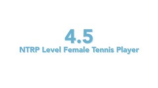 USTA National Tennis Rating Program 45 NTRP level  Female tennis player [upl. by Osnerol]