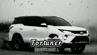 Fortuner  Lofi Music  fortuner song fortuner Slowed reverb [upl. by Notnyw114]