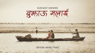 BUJHAU MALAI l SUSHANT GHIMIRE l OFFICIAL MUSIC VIDEO [upl. by Natanoy]