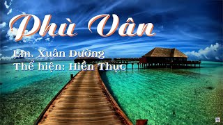 PHÙ VÂN  Lm Xuân Đường  Hiền Thục [upl. by Naeruat]