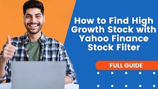 How to Find High Growth Stock with Yahoo Finance Stock Filter  Yahoo Finance Tutorial [upl. by Garek]