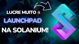 COMO LUCRAR COM PRÉLANÇAMENTO NA SOLANIUM I LAUNCHPAD [upl. by Silyhp]