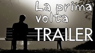 La Prima Volta  Trailer [upl. by Donovan332]