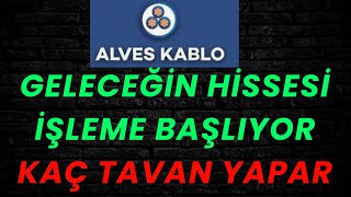 Geleceğin Hissesi Alves Kablo İşleme Başlıyor Kaç Tavan Yapar [upl. by Elyrrad]