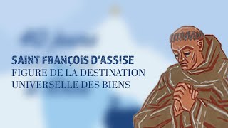 SaintFrançois dAssise figure de la destination universelle des biens [upl. by Eidnas144]