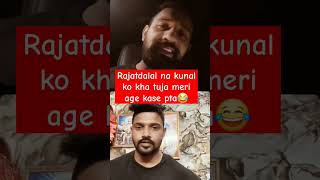 Rajat dalal ki age aur Kunal lifts ki age same ha😱singha vs rajat dalal controversy shortsvideo [upl. by Belldame]