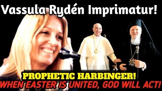 Vasulla Ryden IMPRIMATUR GRANTED amp HER PROPHECY OF CATHOLIC  ORTHODOX UNITY [upl. by Ladnik]