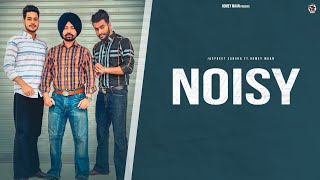 NOISY  Full video  Jaspreet sangha ftRomey Maan  Sulfa  Ikjot  New punjabi songs 2021 [upl. by Nomaj137]