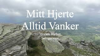 Morten Harket amp SølvgutteneMitt Hjerte Alltid Vanker lyrics [upl. by Ahsauqram]