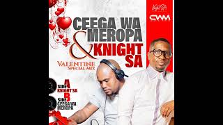 Ceega Wa Meropa amp Knight SA  Valentine Special Mix Side B Mixed By Ceega Wa Meropa [upl. by Yliah]