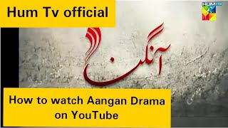 How to Watch Aangan hum tv Drama on YouTube [upl. by Haden571]