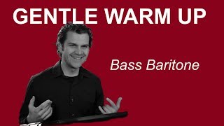 Gentle Singing Warm Up  Bass Baritone Range [upl. by Ettesus48]