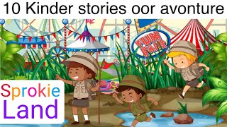 10 Kinder stories oor avonture  Afrikaanse luisterstories  sprokies [upl. by Ledah744]