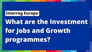 Interreg Europe What are the Investment for Jobs and Growth programmes [upl. by Wittenburg849]