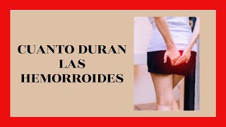 ¡Descubre cuánto tiempo duran las hemorroides [upl. by Hound]