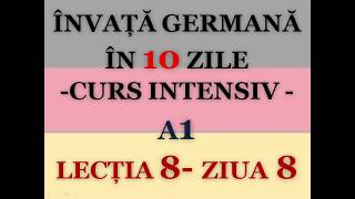 Invata germana in 10 zile  CURS INTENSIV A1  LECTIA 8 [upl. by Notsnhoj]