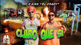 Ovi x Kiko El Crazy  Claro Que Si Official Video [upl. by Aliam]