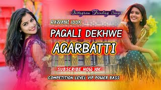 PAGALI DEKHWE AGARBATTI COMPETITION LEVEL VIP BASS DJ SONG RAWANI 100K [upl. by Clapp79]