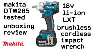 Makita Impact Wrench DTW285 Review  Unboxing  18v  LiIon  LXT  Brushless  Cordless [upl. by Htebazil]