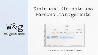 BWZ 7 Personalwesen  1 Elemente und Ziele [upl. by Nihsfa273]